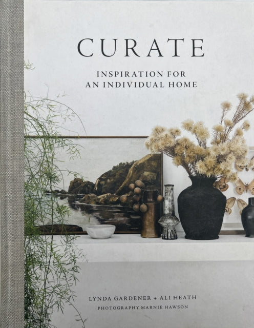 Curate : Inspiration for an Individual Home by Lynda Gardener & Ali Heath
