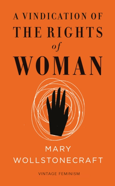 A Vindication of the Rights of Woman (Vintage Feminism Short Edition) by Mary Wollstonecraft
