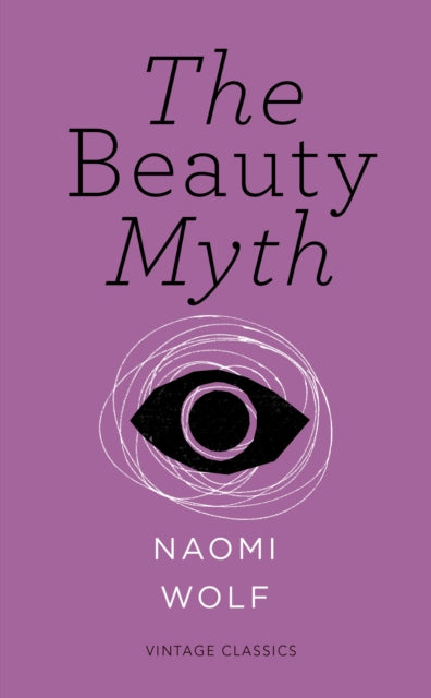 The Beauty Myth (Vintage Feminism Short Edition) by Naomi Wolf
