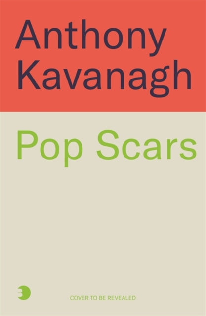 Pop Scars by Anthony Kavanagh (PRE-ORDER)