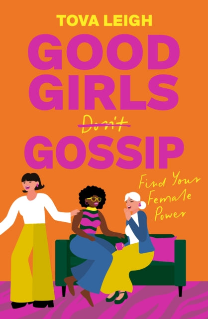 Good Girls Gossip : Find Your Female Power by Tova Leigh (PRE-ORDER)