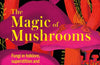 Kew - The Magic of Mushrooms: Fungi in folklore, superstition and traditional medicine by Sandra Lawrence
