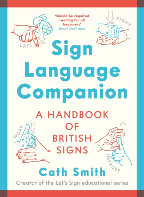 Sign Language Companion : A Handbook of British Signs by Cath Smith