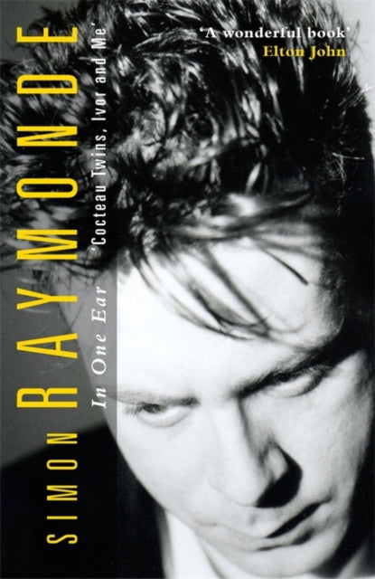 In One Ear: Cocteau Twins, Ivor Raymonde and Me by Simon Raymonde (PRE-ORDER)