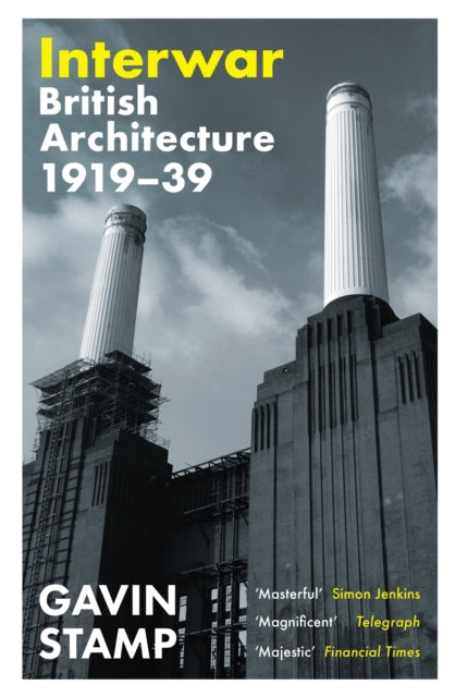 Interwar : British Architecture 1919-39 by Gavin Stamp