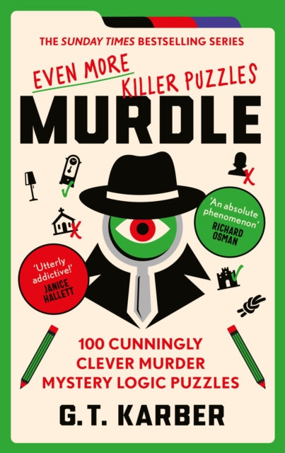 Murdle: Even More Killer Puzzles: 100 Cunningly Clever Murder Mystery Logic Puzzles by G.T. Karber