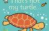 That's not my turtle... by Fiona Watt
