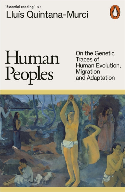 Human Peoples : On the Genetic Traces of Human Evolution, Migration and Adaptation by Lluis Quintana-Murci (PRE-ORDER)