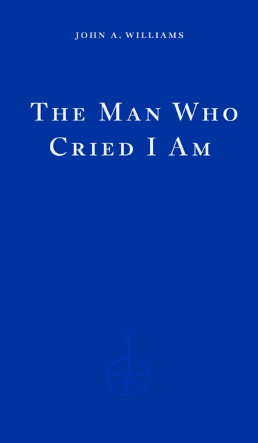The Man Who Cried I Am by John A. Williams