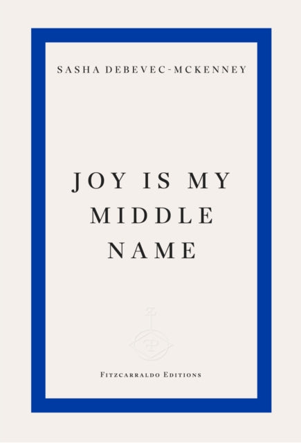 Joy Is My Middle Name by Sasha Debevec-McKenney (PRE-ORDER)