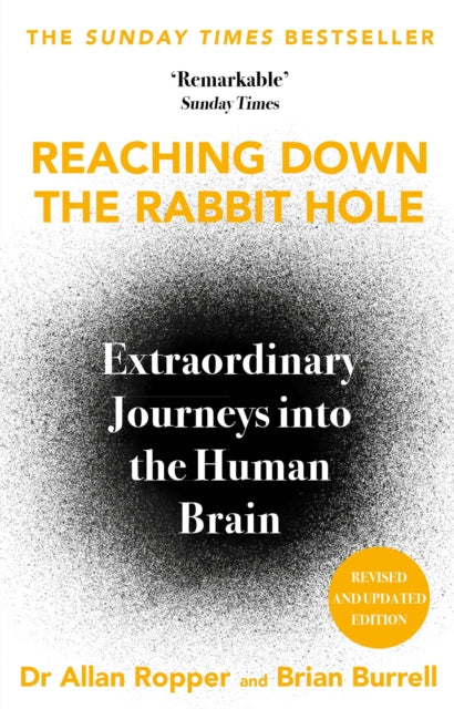 Reaching Down the Rabbit Hole : Extraordinary Journeys into the Human Brain by Dr Allan Ropper & Brian David Burrell