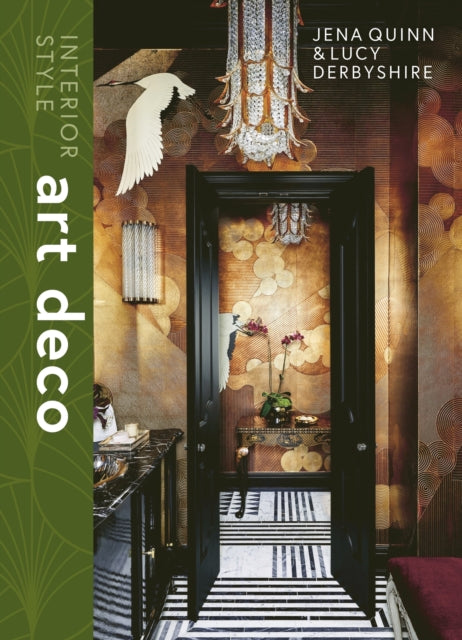 Interior Style: Art Deco by Lucy Derbyshire & Jena Quinn