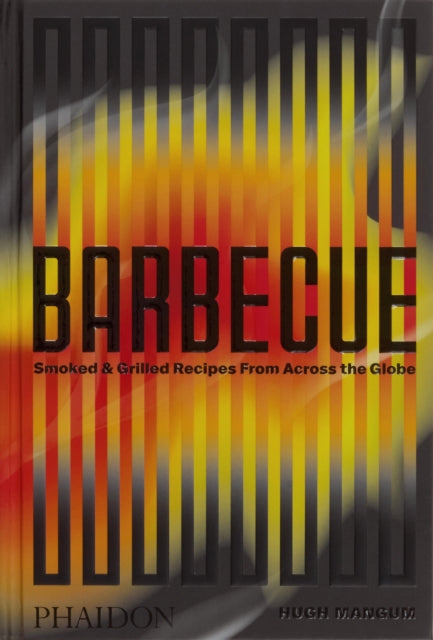 Barbecue : Smoked & Grilled Recipes From Across the Globe by Hugh Mangum & Shana Liebman (PRE-ORDER)