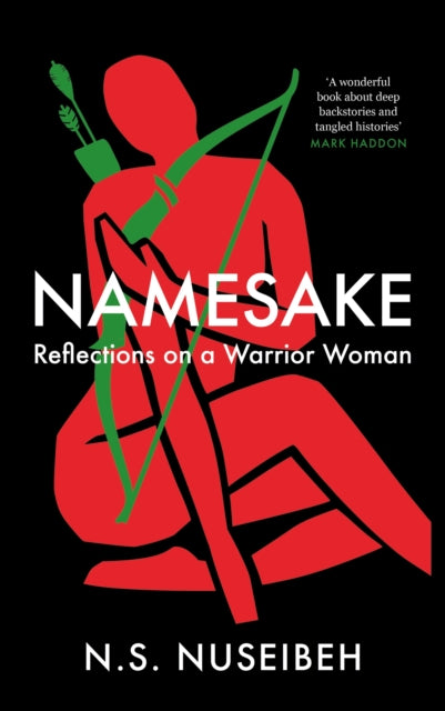 Namesake : Reflections on A Warrior Woman by N.S. Nuseibeh