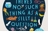 University of Cambridge: There's No Such Thing as a Silly Question: 213 Weird Questions, Expertly Answered! by Mike Rampton