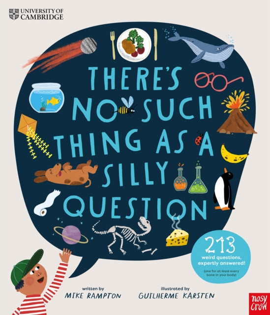 University of Cambridge: There's No Such Thing as a Silly Question: 213 Weird Questions, Expertly Answered! by Mike Rampton