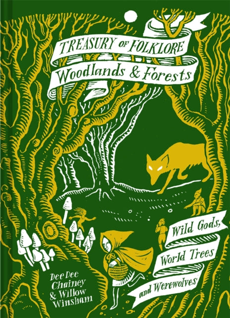 Treasury of Folklore: Woodlands and Forests: Wild Gods, World Trees and Werewolves by Dee Dee Chainey & Willow Winsham