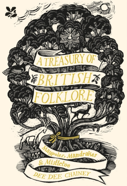 A Treasury of British Folklore: Maypoles, Mandrakes and Mistletoe by Dee Dee Chainey