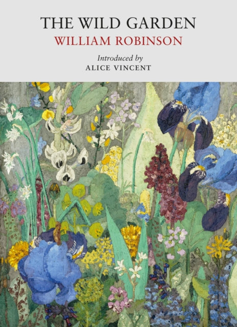 The Wild Garden by William Robinson (PRE-ORDER)