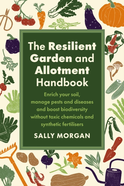 The Resilient Garden and Allotment Handbook by Sally Morgan