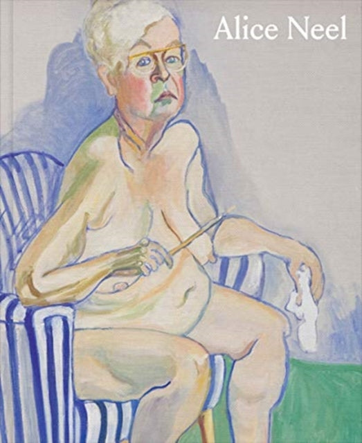 Alice Neel: Freedom by Helen Molesworth