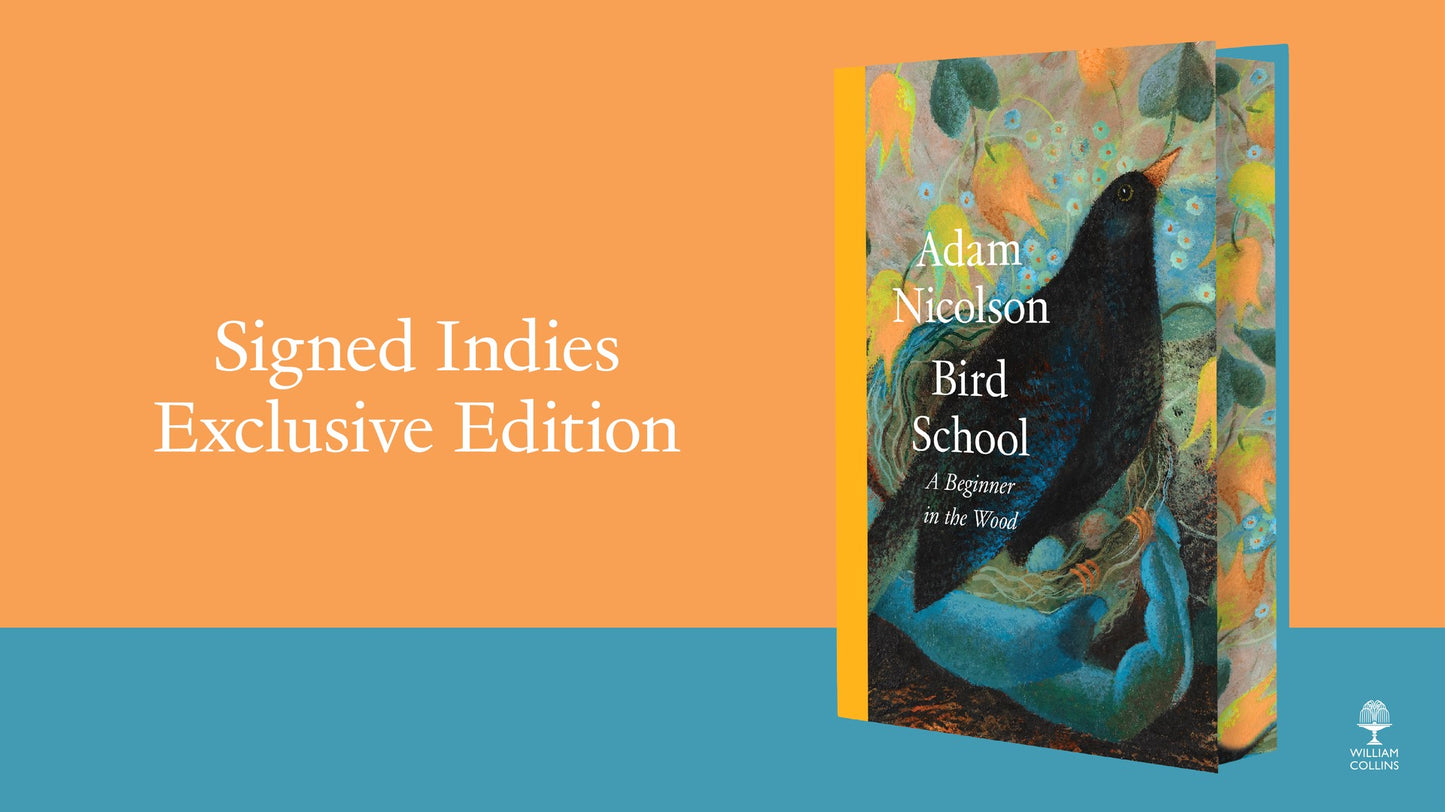 Bird School: A Beginner in the Wood by Adam Nicolson (SIGNED INDIE EDITION)