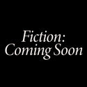 Coming Soon to Fiction