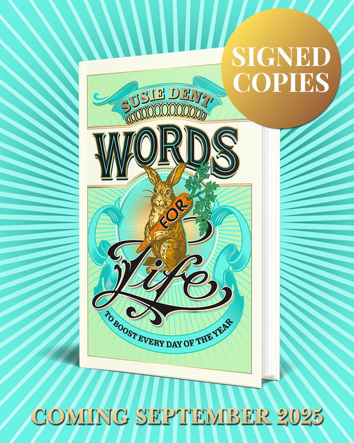 Words for Life: That Will Make Every Day Better by Susie Dent (SIGNED)