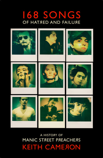 168 Songs of Hatred and Failure: A History of Manic Street Preachers by Keith Cameron (SIGNED, PRE-ORDER)