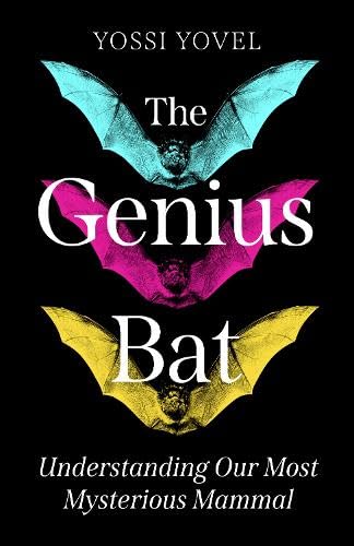 The Genius Bat: Understanding Our Most Mysterious Mammal by Yossi Yovel