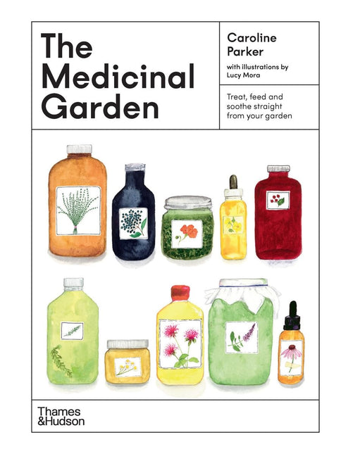 The Medicinal Garden: Treat, feed and soothe straight from your garden by Caroline Parker (PRE-ORDER)