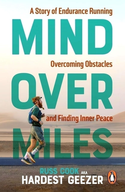 Mind over Miles: A Story of Endurance Running, Overcoming Obstacles and Finding Inner Peace by Russ Cook