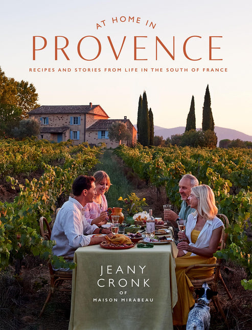 At Home in Provence: Recipes and Stories from Life in the South of France by Jeany Cronk