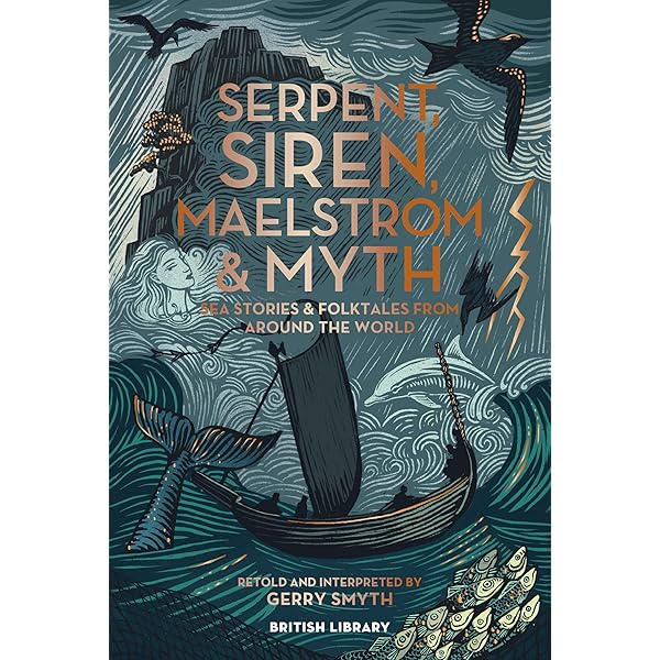 Serpent, Siren, Maelstrom & Myth: Sea Stories and Folktales from Around the World by Gerry Smyth