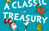 Dr. Seuss: A Classic Treasury by Dr. Seuss