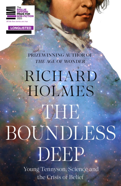 The Boundless Deep: Young Tennyson, Science and the Crisis of Belief by Richard Holmes