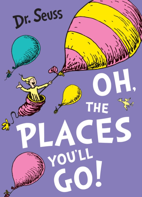 Oh, The Places You'll Go! by Dr. Seuss