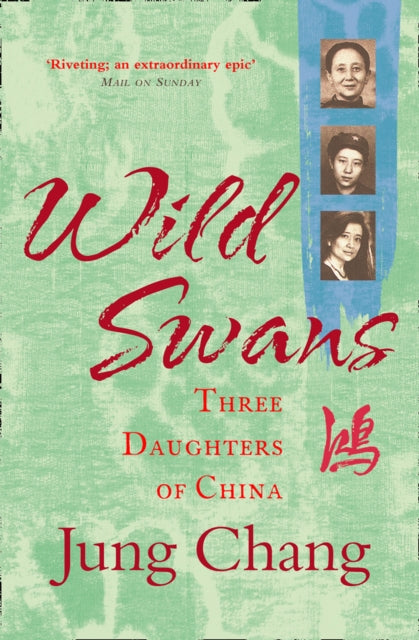Wild Swans: Three Daughters of China by Jung Chang