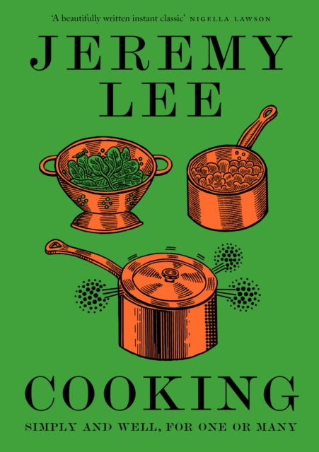Cooking: Simply and Well, for One or Many by Jeremy Lee