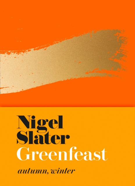 Greenfeast: Autumn, Winter (Cloth-Covered, Flexible Binding) by Nigel Slater