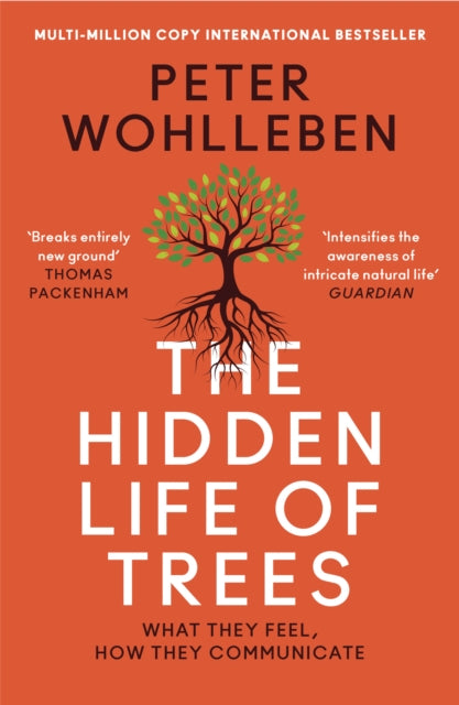 The Hidden Life of Trees : What They Feel, How They Communicate by Peter Wohlleben