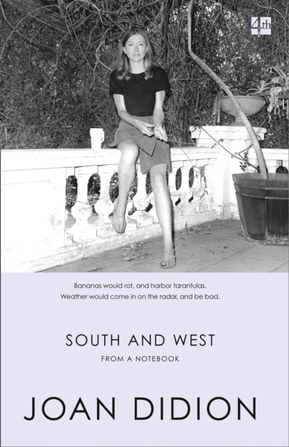 South and West: From a Notebook by Joan Didion
