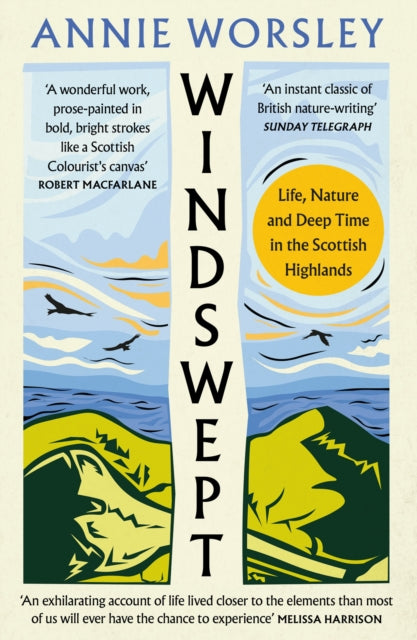 Windswept: Life, Nature and Deep Time in the Scottish Highlands by Annie Worsley