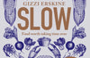 Slow: Food Worth Taking Time Over by Gizzi Erskine