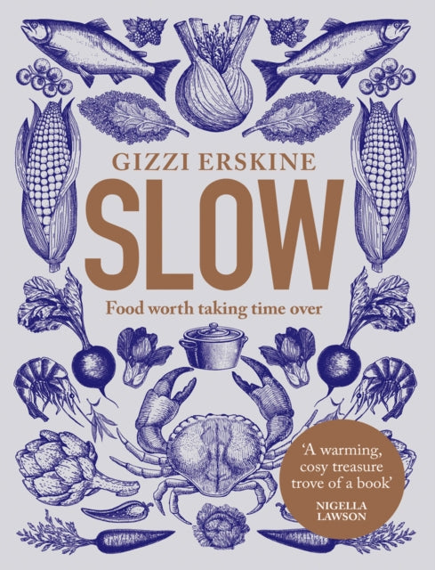 Slow: Food Worth Taking Time Over by Gizzi Erskine