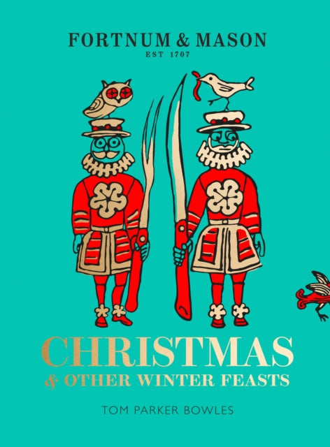 Fortnum & Mason: Christmas & Other Winter Feasts by Tom Parker Bowles