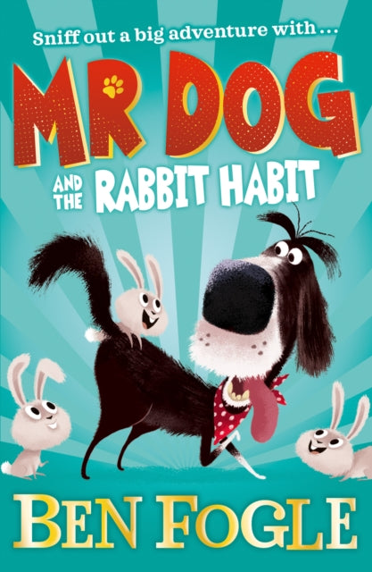 Mr Dog and the Rabbit Habit by Ben Fogle & Steve Cole