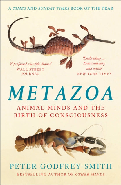 Metazoa: Animal Minds and the Birth of Consciousness by Peter Godfrey-Smith