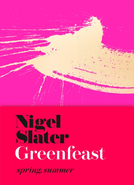 Greenfeast: Spring, Summer (Cloth-Covered, Flexible Binding) by Nigel Slater