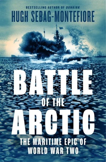 The Battle of the Arctic by Hugh Sebag Montefiore (PRE-ORDER)